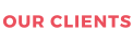 OUR CLIENTS